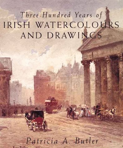 Three Hundred Years of Irish Watercolours and Drawings 9780753802069