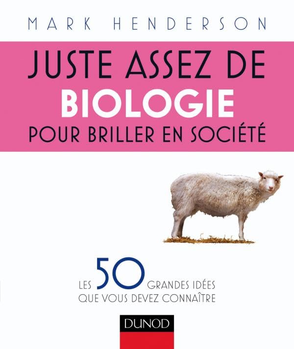Juste assez de biologie pour briller en société - Les 50 grandes idées que vous devez connaître: Les 50 grandes idées que vous devez connaître 9782100530410