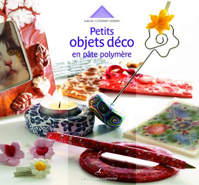 Petits objets déco en pâte polymère 9782841675876