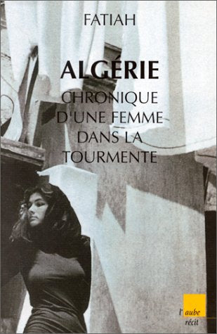 Algérie. Chronique d'une femme dans la tourmente 9782876782761