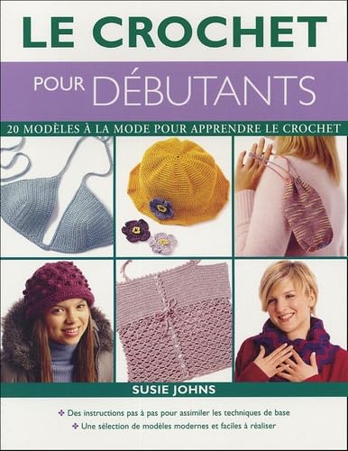 Le crochet pour débutants: 20 Modèles à la mode pour apprendre le crochet 9782876919808