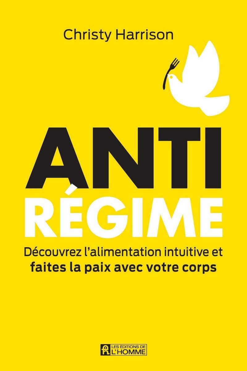 Anti-régime - Découvrez l'alimentation intuitive et faites la paix avec votre corps 9782761956833