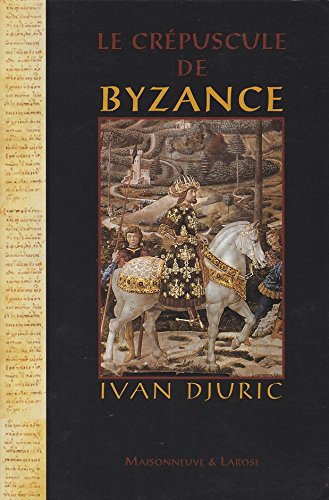 Le crépuscule de Byzance 9782706810978