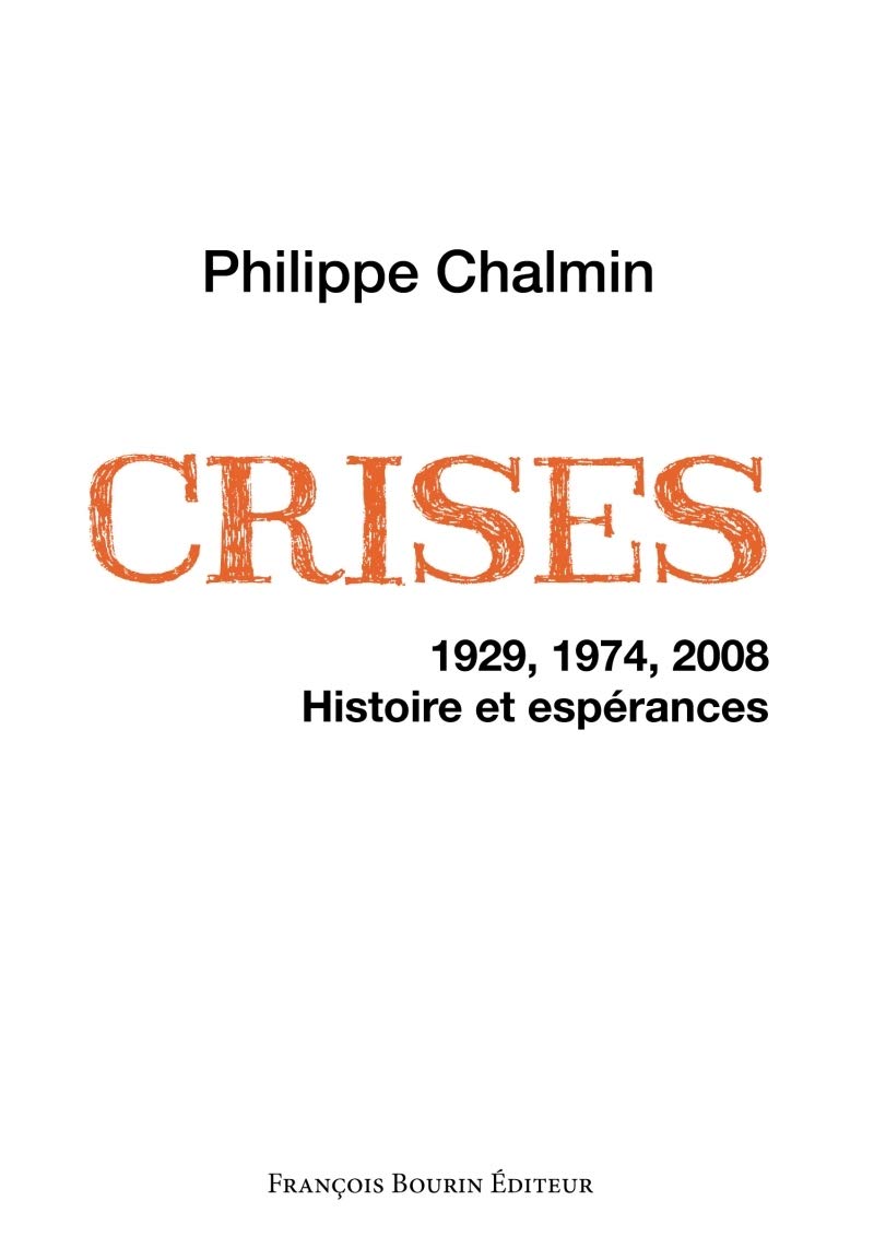 Crises: 1929, 1974, 2008. Histoire et espérances 9782849413739
