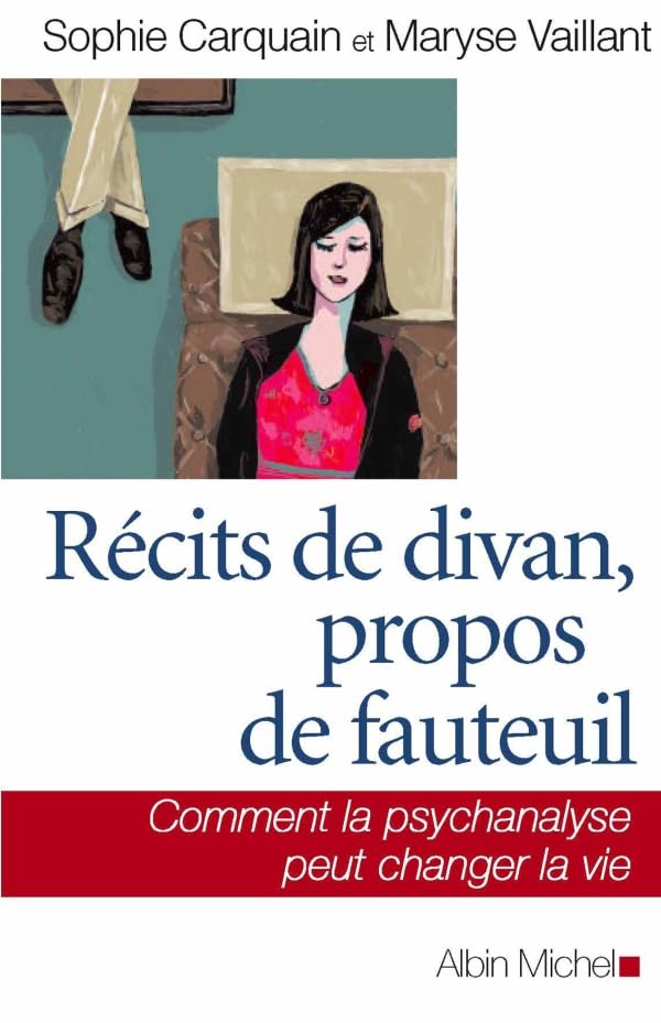 Récits de divan, propos de fauteuil: Comment la psychanalyse peut changer la vie 9782226179265