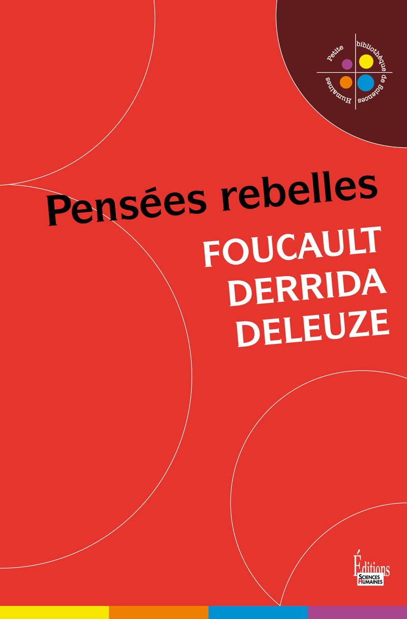 Pensées rebelles - FOUCAULT, DERRIDA, DELEUZE 9782361060343