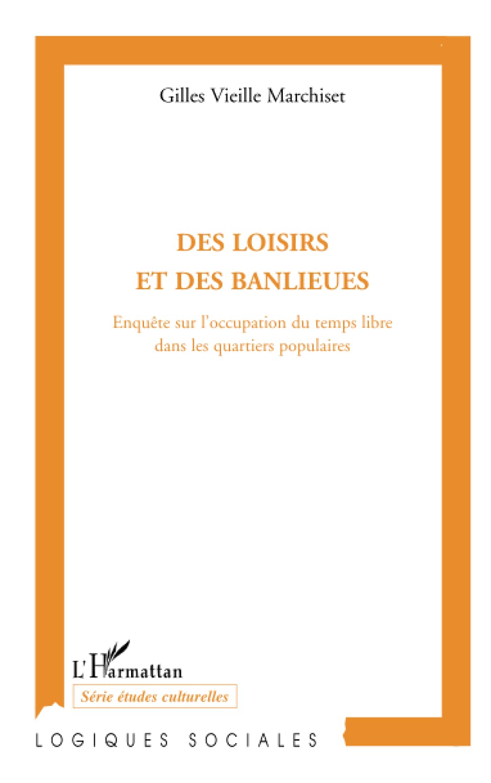 Des loisirs et des banlieues: Enquête sur l'occupation du temps libre dans les quartiers populaires 9782296111417