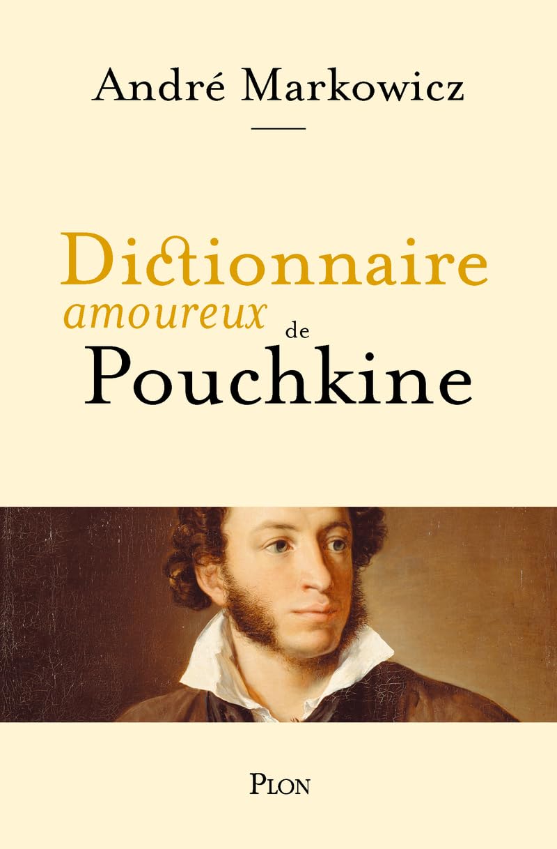Dictionnaire amoureux de Pouchkine. Le père de la littérature russe 9782259318280