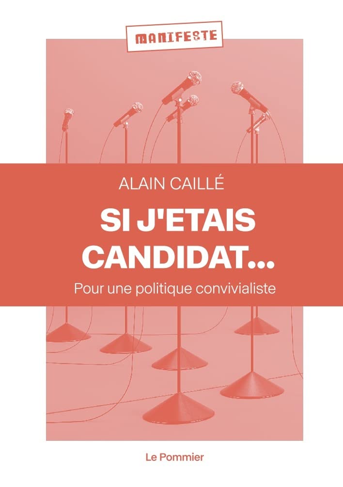 Si j'étais candidat...: Pour une politique convivialiste 9782746524866