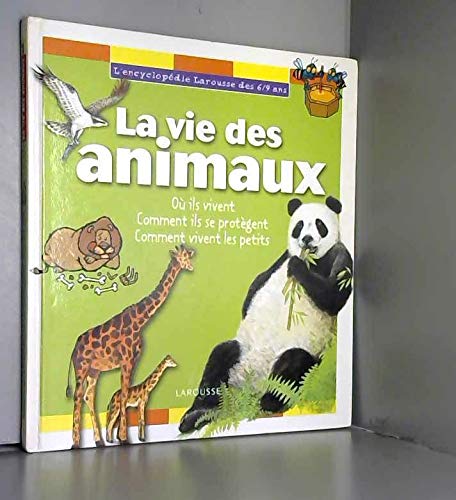 Encyclopédie 6/9 ans : la vie des animaux, où ils vivent, comment ils se protègent... 9782035650245