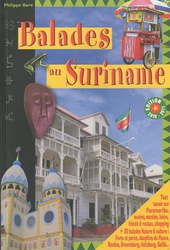 Balades au Suriname : Le guide de Paramaribo et de l'éco-tourisme au Suriname 9782951154858