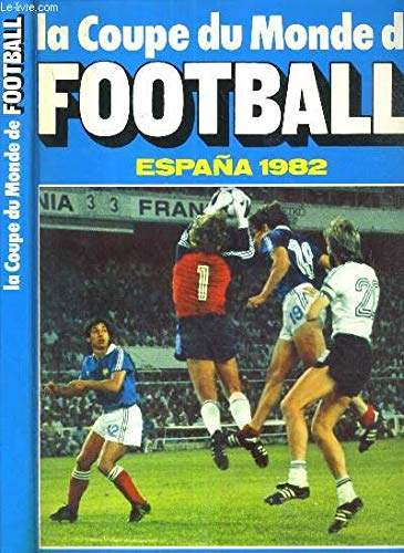 La coupe du monde de football, españa 1982 9782724213607