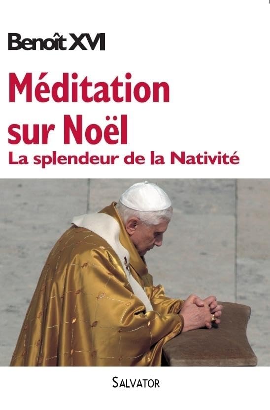 Méditation sur Noël : La splendeur de la Nativité 9782706704659