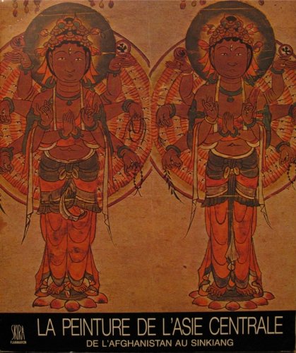 La Peinture de l Asie centrale de l Afghanistan au Sinkiang