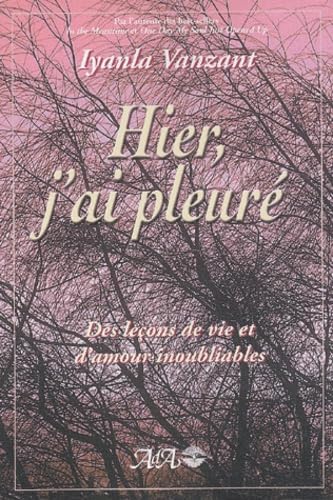 Hier, j'ai pleuré : Leçons de vie et d'amour 9782895650423