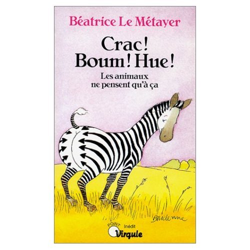 Crac ! Boum ! Hue !: Les animaux ne pensent qu'à ça 9782020189088