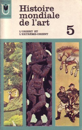 Histoire Mondiale De l' Art - Tome 5 - l' Orient et l' Extrême-orient