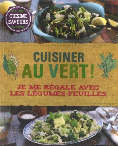 Cuisine au vert ! - Je me régale avec les légumes-feuilles 9791029500619