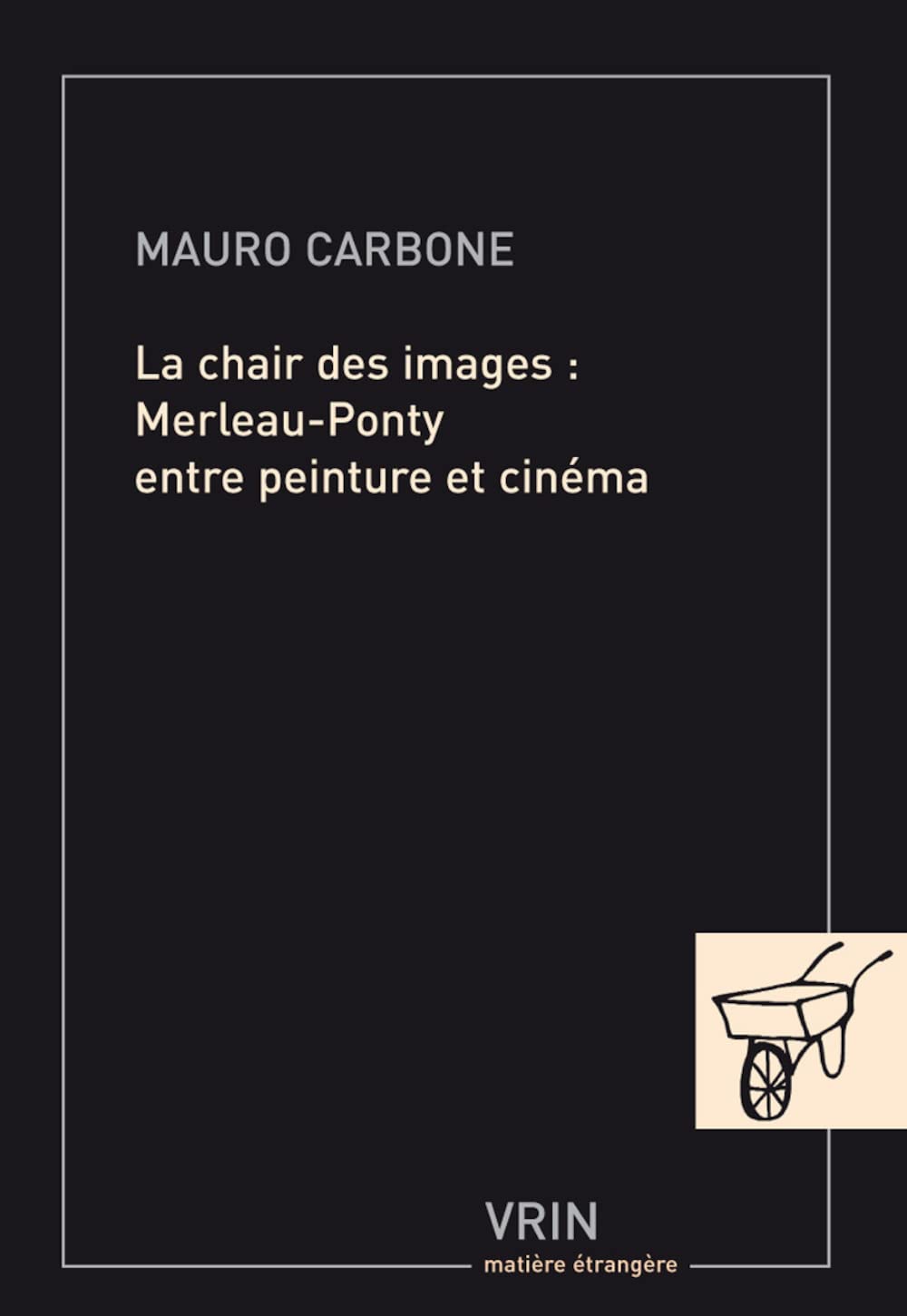 La chair des images. Merleau-Ponty entre peinture et cinéma 9782711623822