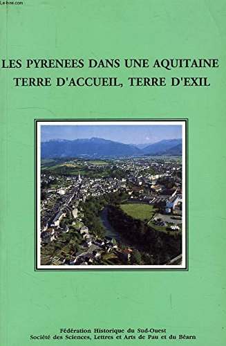 Les Pyrénées dans une Aquitaine , terre d'accueil , terre d'exil