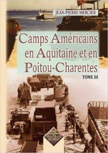 Camps américains en Aquitaine et en Poitou-Charentes (Tome III): Tome III 9782846188937