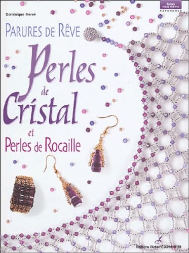 Parures de rêve: Perles de cristal et perles de rocaille 9782841672837