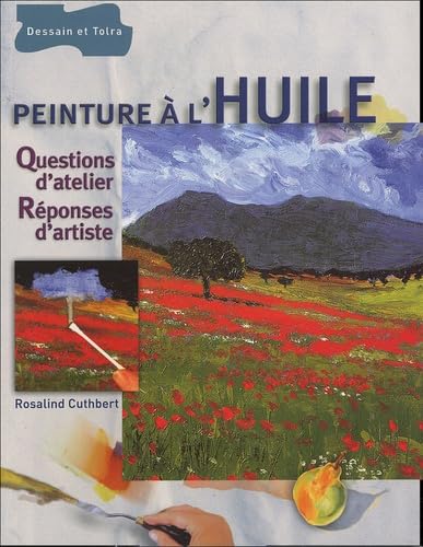 Peinture à l'huile: Questions d'atelier, Réponses d'artiste 9782286002794