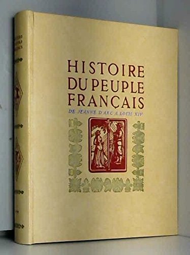 Histoire du peuple français de Jeanne d'Arc à Louis XIV