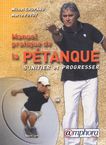 Manuel pratique de la pétanque : S'initier et progresser 9782851806178