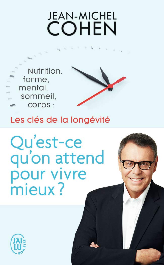 Qu'est-ce qu'on attend pour vivre mieux ?: Nutrition, forme, mental, sommeil, corps : les 5 clés de la longévité 9782290157435