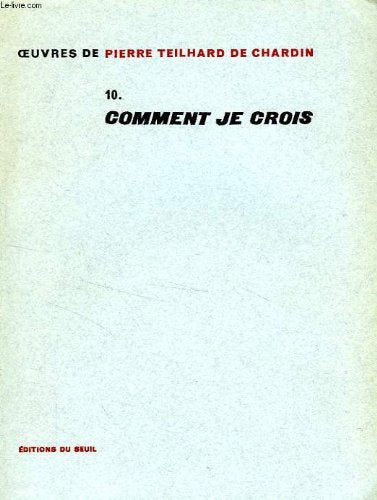 Oeuvres / tome 10:comment je crois