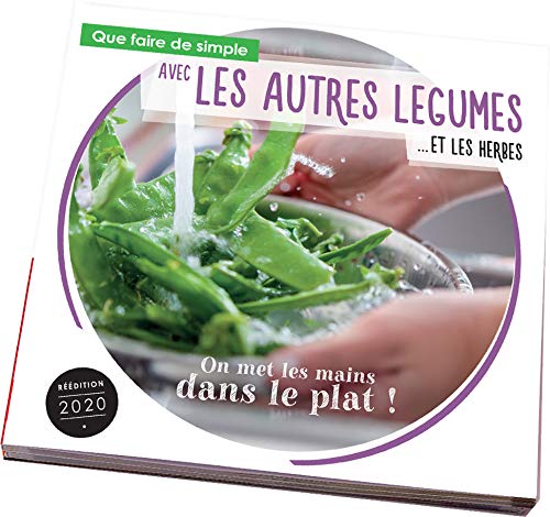 Que faire de simple aujourd'hui avec les autres légumes & et les herbes 9782952984294
