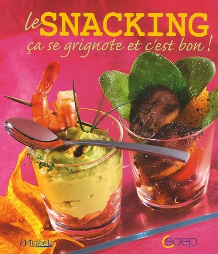 Le Snacking: Ca se grignote et c'est bon ! 9782737227752