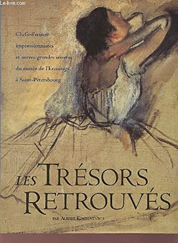Les trésors retrouvés : Chefs-d'oeuvre impressionnistes et autres grandes oeuvres du musée de l'Ermitage, à Saint-Petersbourg 9782744101595