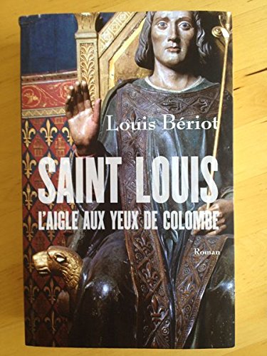 Saint Louis l'Aigle aux yeux de Colombe 9782298095487
