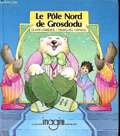 Le Pôle Nord de Grosdodu 9782244463018