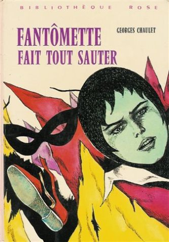 Fantomette fait tout sauter : Collection : Bibliothèque rose 9782010043260