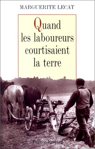 Quand les laboureurs courtisaient la terre 9782704807604