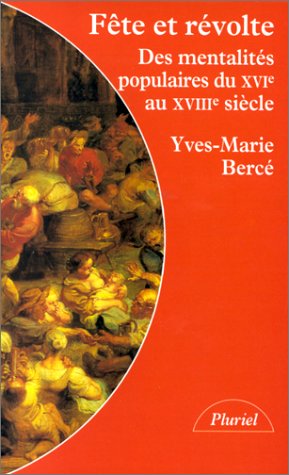 Fête et révolte: Des mentalités populaires du XVIe au XVIIIe siècle 9782012786837