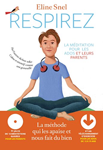 Respirez : la méditation pour les ados et leurs parents 9782352043942