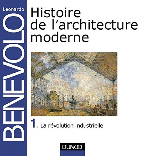 Histoire de l'architecture moderne, tome 1 : La révolution industrielle 9782100031726