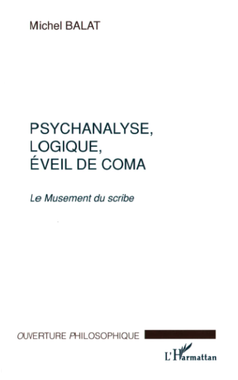 PSYCHANALYSE, LOGIQUE, ÉVEIL DE COMA: Le Musement du Scribe 9782738493460