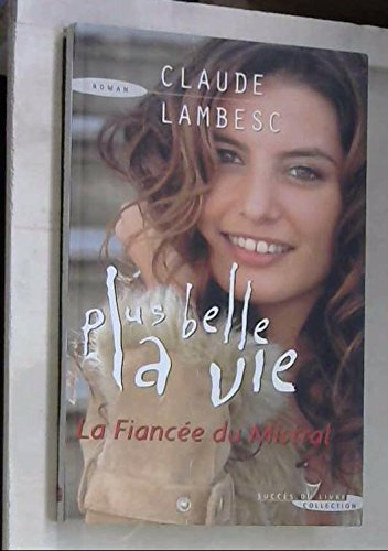 Plus Belle la Vie - la Fiancée du Mistral 9782738224644