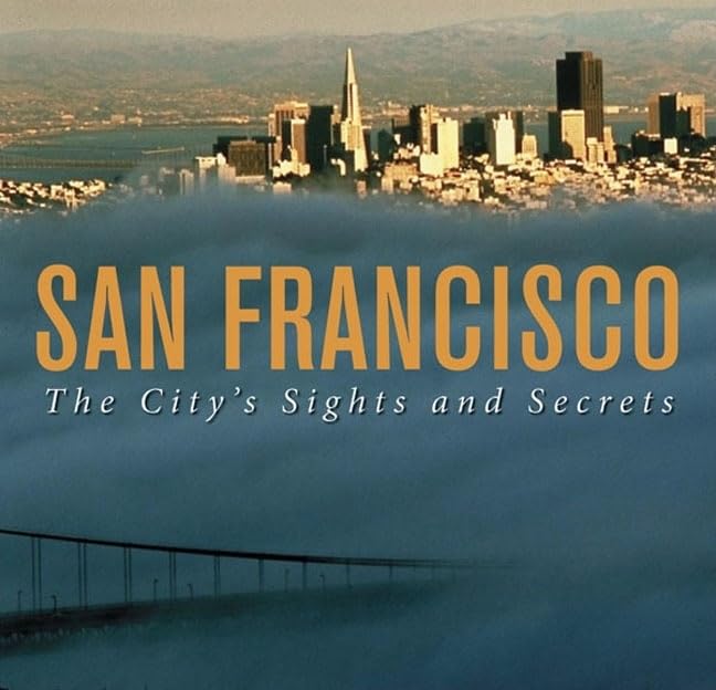 San Francisco: The City's Sights and Secrets 9780811853460