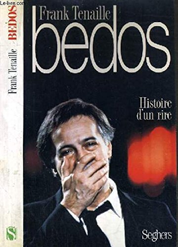 Bedos: Histoire d'un rire 9782232102707