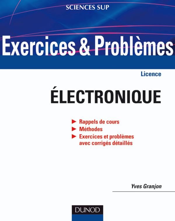 Exercices et problèmes d'électronique - Avec rappels de cours et méthodes: Avec rappels de cours et méthodes 9782100543083