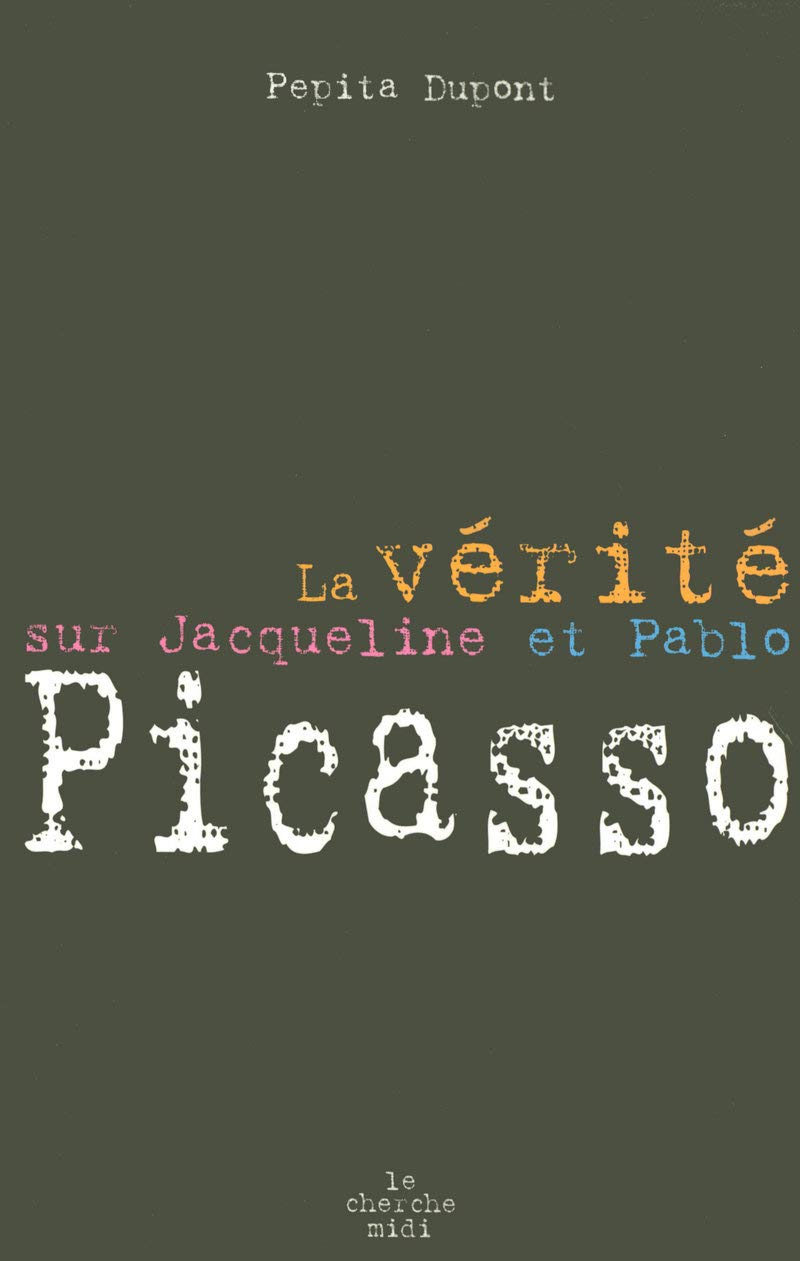 La vérité sur Jacqueline et Pablo Picasso 9782749107370