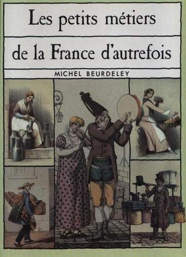 LES PETITS METIERS DE LA FRANCE D'AUTREFOIS 9782724274318