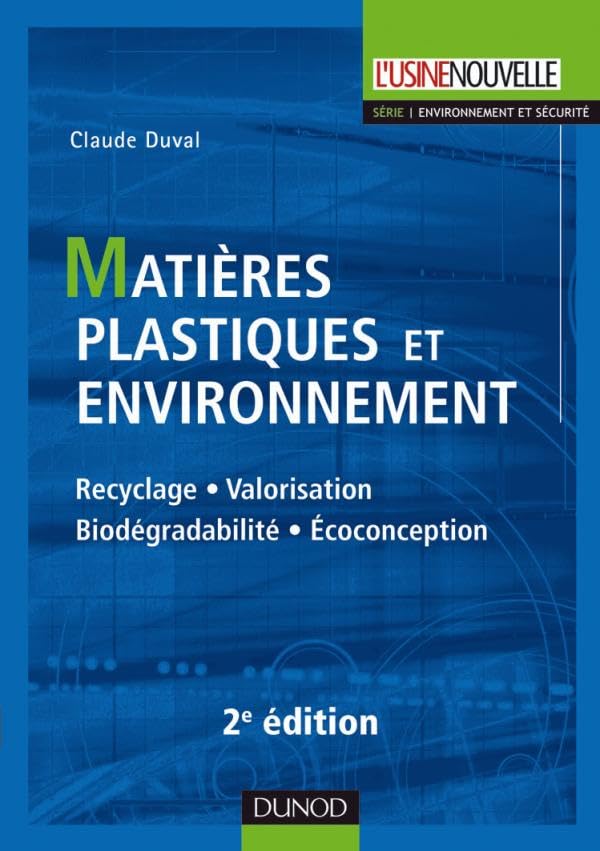 Matières plastiques et environnement 2e édition - Recyclage. Biodégradabilité. Valorisation. Écoconc: Recyclage. Biodégradabilité. Valorisation. Écoconception 9782100532032