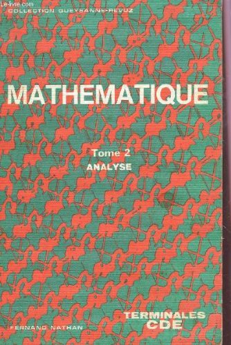 MATHEMATIQUE / TERMINALE CDE - TOME 2 : ANALYSE / COLLECTION QUEYSANNE-REVUZ.